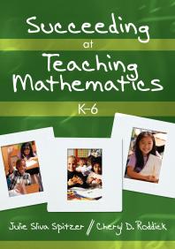 Succeeding At Teaching Mathematics K6 1st Edition Julie A Sliva Spitzer Cheryl D Roddick