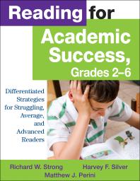 Reading For Academic Success Grades 26 Differentiated Strategies For Struggling Average And Advanced Readers 1st Edition Richard W Strong Harvey F Silver Matthew J Perini