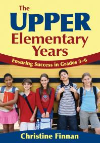 The Upper Elementary Years Ensuring Success In Grades 36 1st Edition Christine R Finnan