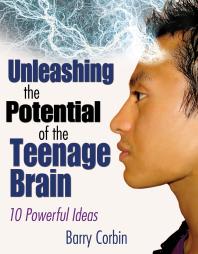 Unleashing The Potential Of The Teenage Brain Ten Powerful Ideas 1st Edition Barry Doran Corbin