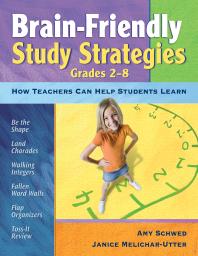 Brainfriendly Study Strategies Grades 28 How Teachers Can Help Students Learn 1st Edition Amy J Schwed Janice Melicharutter