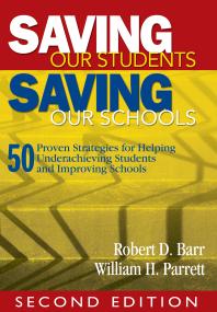 Saving Our Students Saving Our Schools 50 Proven Strategies For Helping Underachieving Students And Improving Schools 2nd Edition Robert Dale Barr William H Parrett