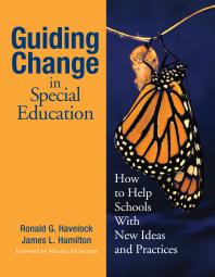 Guiding Change In Special Education How To Help Schools With New Ideas And Practices 1st Edition Ronald G Havelock James L Hamilton