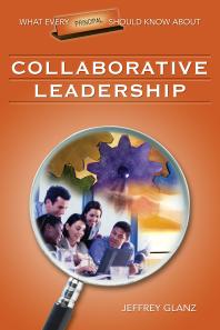 What Every Principal Should Know About Collaborative Leadership 1st Edition Jeffrey G Glanz