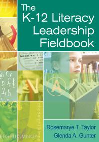 The K-12 Literacy Leadership Fieldbook 1st edition Rosemarye T. Taylor; Glenda A. Gunter
