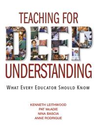 Teaching For Deep Understanding What Every Educator Should Know 1st Edition Kenneth Leithwood Pat Mcadie Nina Bascia Anne Rodrigue