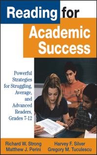 Reading For Academic Success Powerful Strategies For Struggling Average And Advanced Readers Grades 712 1st Edition Richard W Strong Harvey F Silver Matthew J Perini Gregory M Tuculescu