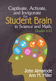 Captivate Activate And Invigorate The Student Brain In Science And Math Grades 612 1st Edition John T Almarode Ann M Miller