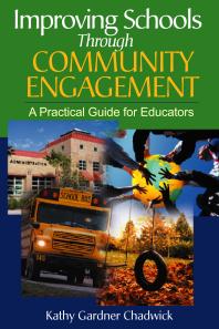 Improving Schools Through Community Engagement A Practical Guide For Educators 1st Edition Kathy Gardner Chadwick Thomforde