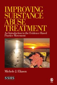 Improving Substance Abuse Treatment An Introduction To The Evidencebased Practice Movement 1st Edition Michele J Eliason