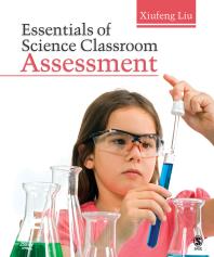 Essentials Of Science Classroom Assessment 1st Edition Xiufeng Liu