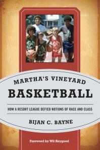 Marthas Vineyard Basketball How A Resort League Defied Notions Of Race And Class Bijan C Bayne