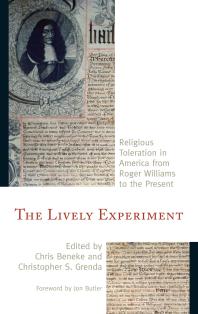 The Lively Experiment Religious Toleration In America From Roger Williams To The Present Chris Beneke Christopher S Grenda