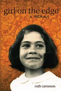 Girl On The Edge A Memoir 1st Edition Ruth Carneson
