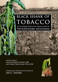 Black Shank Of Tobacco In The Former Dutch East Indies Caused By Phytophthora Nicotianae Original Papers By Jacob Van Breda De Haan 1895 And Thung Tjeng Hiang 1931 1938 1st Edition Jan C Zadoks