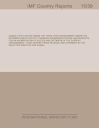 Guinea Fifth Review Under The Threeyear Arrangement Under The Extended Credit Facility Financing Assurances Review And Requests For An Augmentation Of Access And Extension Of The Current Arrangementstaff Report Press Release And Statement 1st Edition International Monetary Fund African Dept