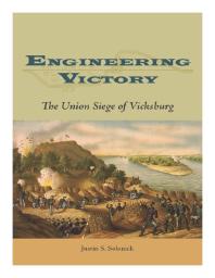 Engineering Victory The Union Siege Of Vicksburg 1st Edition Justin S Solonick