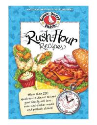 Rushhour Recipes Over 230 Quick To Fix Dinner Recipesyour Family Will Loveeven Slowcooker Meals And Potluck Dishes Gooseberry Patch