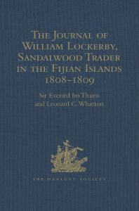 The Journal Of William Lockerby Sandalwood Trader In The Fijian Islands During The Years 18081809 With An Introduction And Other Papers Connected With The Earliest European Visitors To The Islands Leonard C Wharton Sir Everard Im Thurn