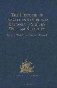 The Historie Of Travell Into Virginia Britania 1612 By William Strachey Gent Virginia Freund Louis B Wright