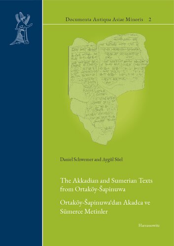 The Akkadian And Sumerian Texts From Ortakyapinuwa Ortakyapinuwadan Akadca Ve Smerce Metinler Daniel Schwemer