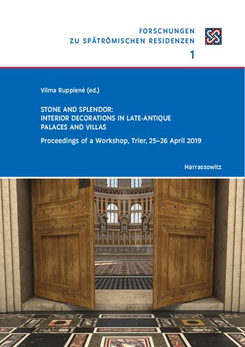 Stone And Splendor Interior Decorations In Lateantique Palaces And Villas Proceedings Of A Workshop Trier 2526 April 2019 Vilma Ruppien Editor