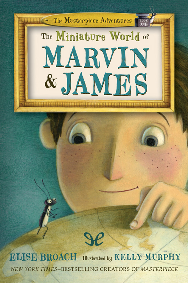 The Miniature World Of Marvin James Elise Broach