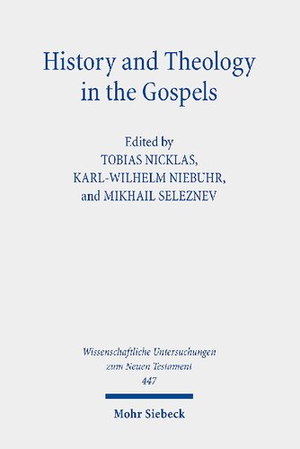History And Theology In The Gospels Seventh International Eastwest Symposium Of New Testament Scholars Moscow September 26 To October 1 2016 Tobias Nicklas Editor
