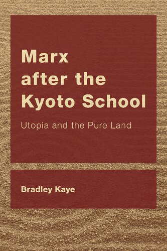 Marx After The Kyoto School Utopia And The Pure Land Bradley Kaye