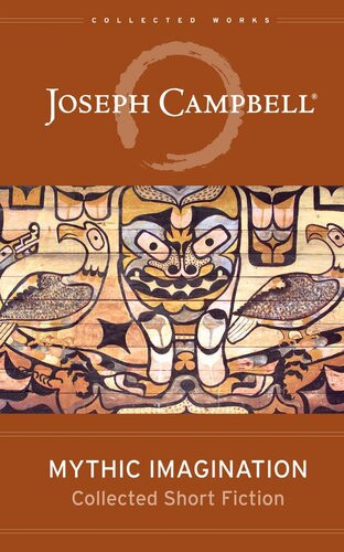 Mythic Imagination Collected Short Fiction Joseph Campbell