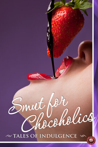 Smut For Chocoholics Tales Of Indulgence 2nd Edition Victoria Blisse Giselle Renarde Lexie Bay