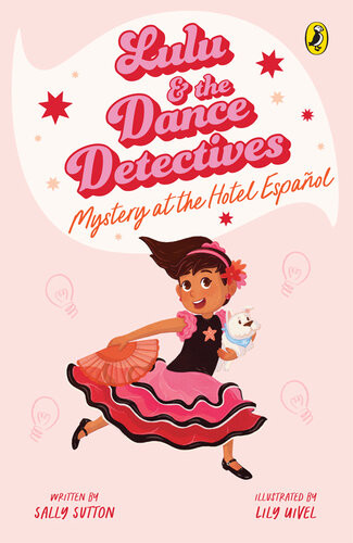 Lulu And The Dance Detectives 1 Mystery At The Hotel Espanol Sally Sutton
