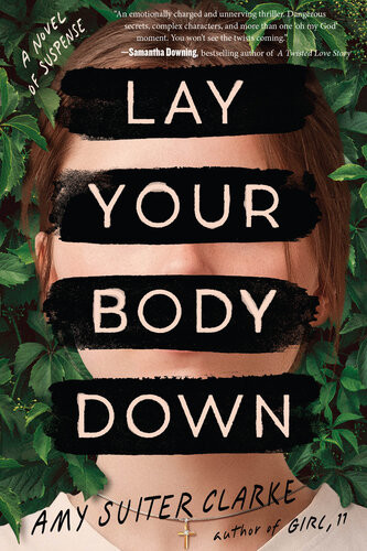 Lay Your Body Down A Novel Of Suspense Amy Suiter Clarke
