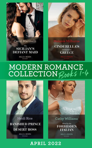 Modern Romance April 2022 Books 14 The Sicilians Defiant Maid Cinderellas Invitation To Greece Banished Prince To Desert Boss Hired By The Forbidden Italian Carol Marinelli Melanie Milburne Heidi Rice Cathy Williams