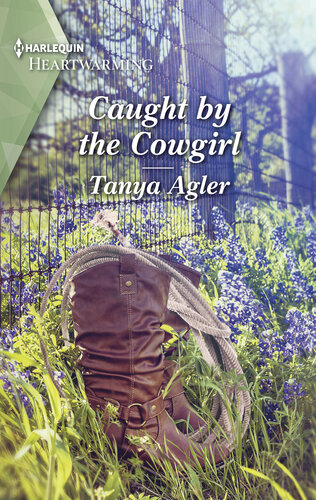 Caught By The Cowgirl A Clean And Uplifting Romance Tanya Agler