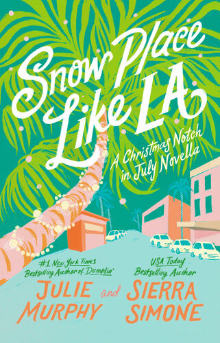 Snow Place Like La A Christmas Notch In July Novella Julie Murphy Sierra Simone