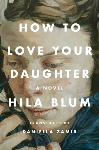 How To Love Your Daughter Hila Blum