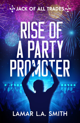 Jack Of All Trades Rise Of A Party Promoter Lamar Smith