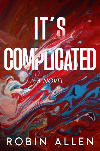 Its Complicated A Novel Robin Allen
