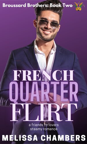 French Quarter Flirt A Friends To Lovers Steamy Romance Melissa Chambers