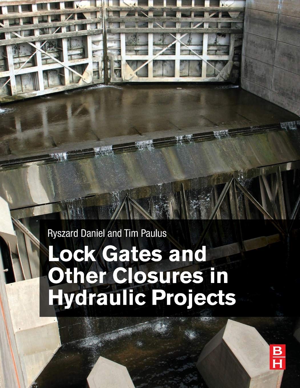 Lock Gates And Other Closures In Hydraulic Projects 1st Edition Ryszard Daniel
