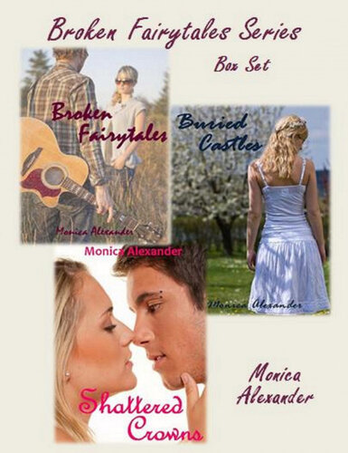 Broken Fairytales Series Box Set Broken Fairytales Buried Castles Shattered Crowns Monica Alexander