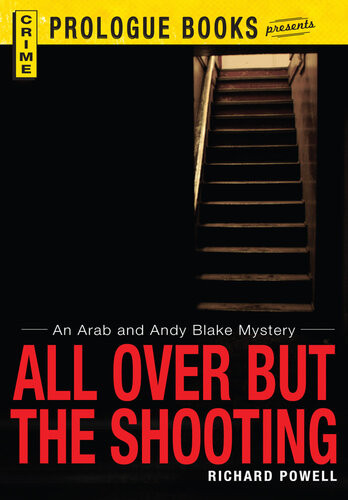All Over But The Shooting An Arab And Andy Blake Mystery Richard Powell