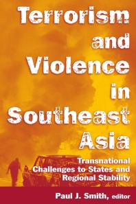 Terrorism And Violence In Southeast Asia Transnational Challenges To States And Regional Stability Paul J Smith