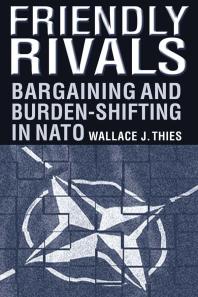 Friendly Rivals Bargaining And Burdenshifting In Nato Wallace J Thies