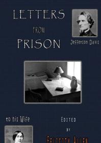 Letters From Prison Jefferson Davis To His Wife 18651866 1st Edition Felicity Allen