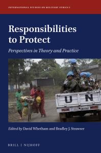 Responsibilities To Protect Perspectives In Theory And Practice 1st Edition David Whetham Bradley J Strawser