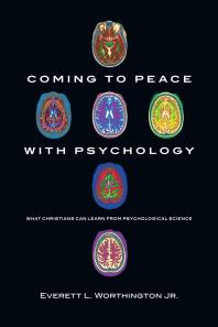 Coming To Peace With Psychology What Christians Can Learn From Psychological Science 1st Edition Everett L Worthington Jr