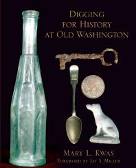 Digging For History At Old Washington Mary L Kwas Jay S Miller