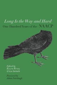 Long Is The Way And Hard One Hundred Years Of The Naacp Kevern Verney Lee Sartain Adam Fairclough